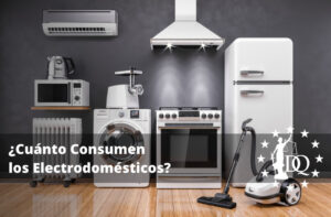 ¿Cuánto Consumen los Electrodomésticos? 10 Ejemplos de tu Casa