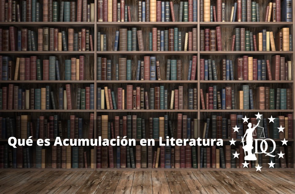 Qué es Acumulación en Literatura