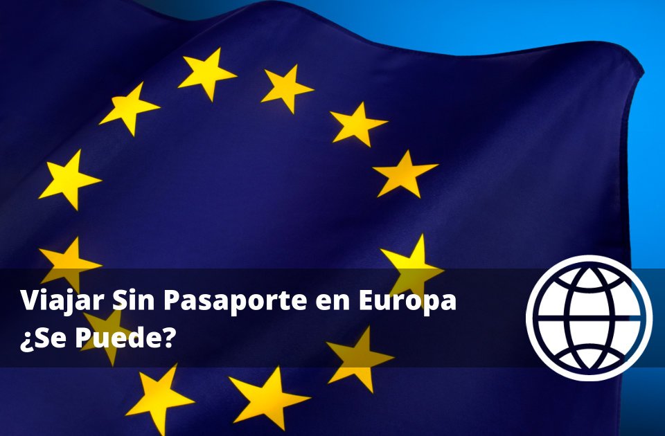 Viajar Sin Pasaporte en Europa